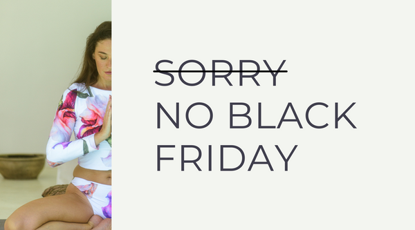Reasons why we don't do Black Friday this year (and what we do instead!)